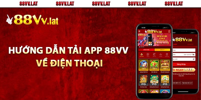 Các bước hướng dẫn tải app 88Vv về điện thoại