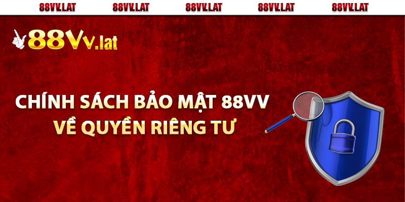 Chính sách bảo mật 88Vv về quyền riêng tư