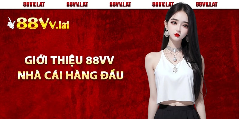 Giới thiệu 88Vv đẳng cấp nhà cái hàng đầu